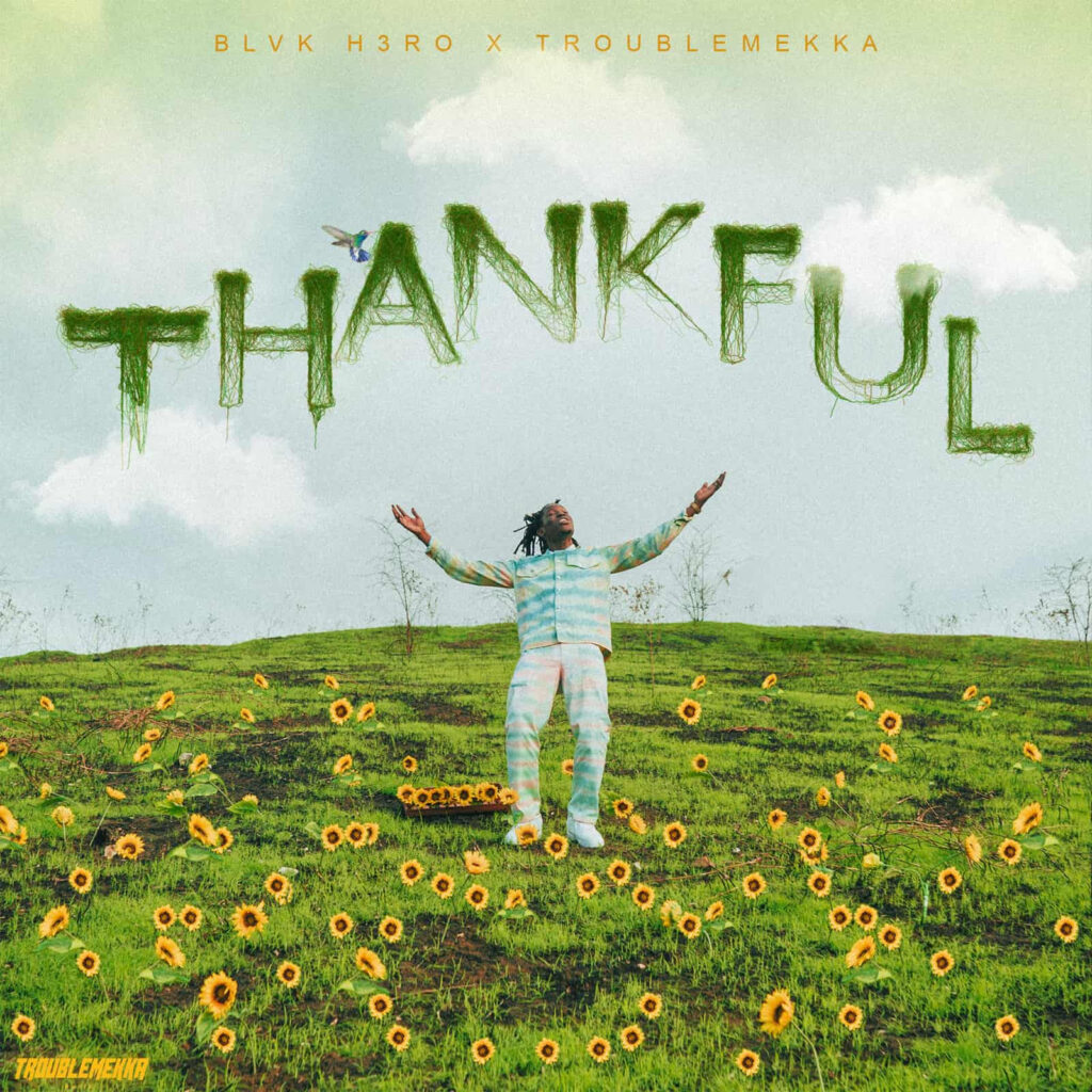 BLVK H3RO & TROUBLEMEKKA - THANKFUL