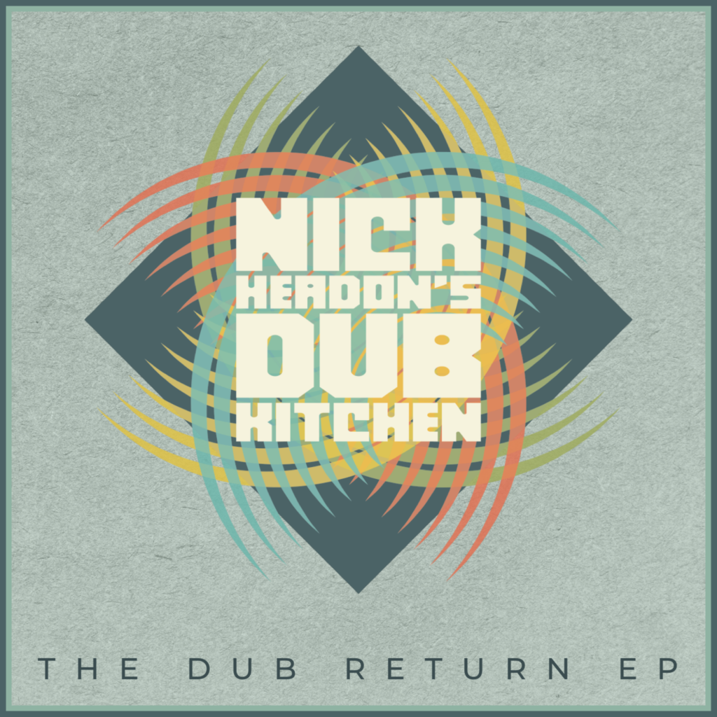 Nick Headon Dub Kitchen The Dub Return reggae tastemaker