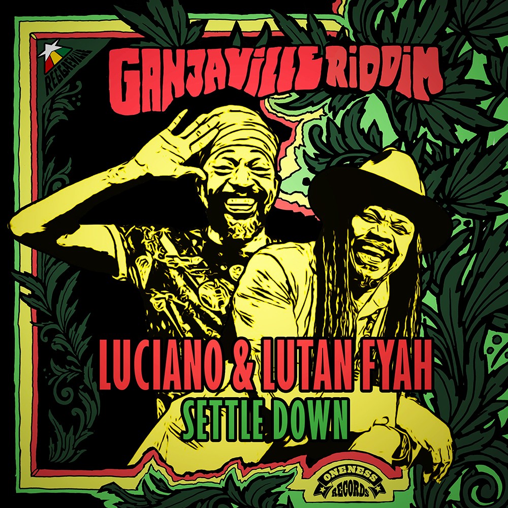 LUCIANO & LUTAN FYAH | SETTLE DOWN | Reggae Tastemaker