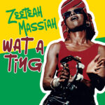 ZEETEAH MASSIAH WHAT A TING REGGAE TASTEMAKER