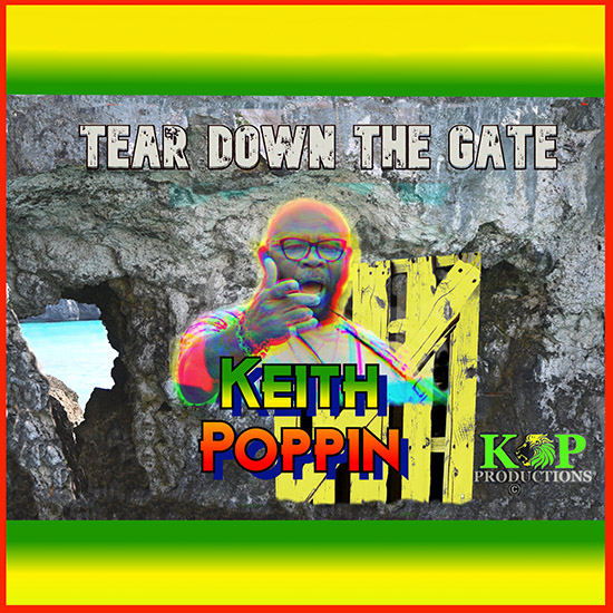 Keith Poppin Tear down the gate reggae tastemaker