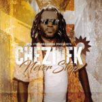 Chezidek - Never Stop - reggae tastemaker