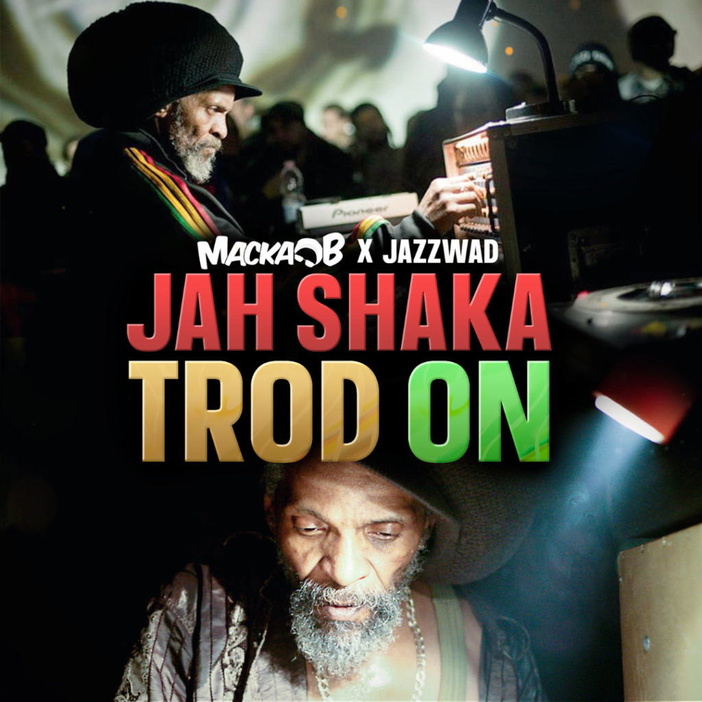 MACKA B & JAZZWAD - JAH SHAKA TROD ON- REGGAE TASTEMAKER