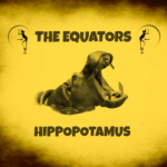 THE EQUATORS - HIPPOPOTAMUS - Reggae Tastemaker
