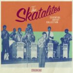 The Skatalites - ESSENTIAL ARTIST COLLECTION - Reggae Tastemaker