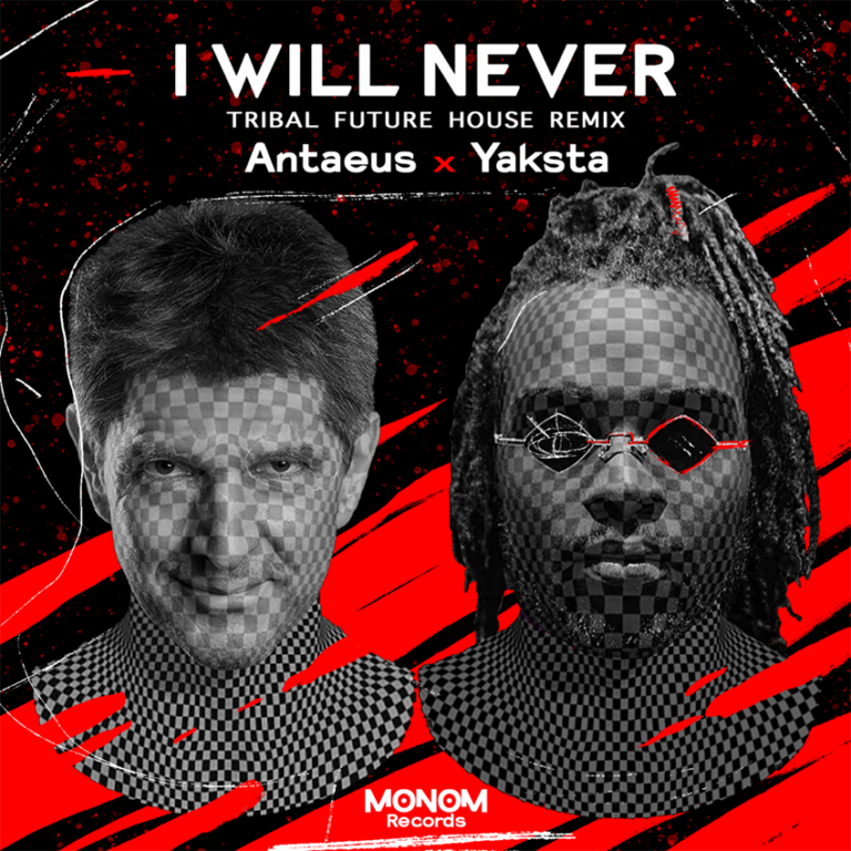 "I WILL NEVER (TRIBAL FUTURE HOUSE REMIX)" - AN AMAZING COLLABORATION BETWEEN ANTAEUS AND YAKSTA. REGGAE TASTEMAKER