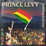 Prince Levy - Roots & Banner - Reggae Tastemaker