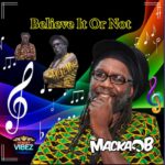 MACKA B - BELIEVE IT OR NOT - Reggae Tastemaker