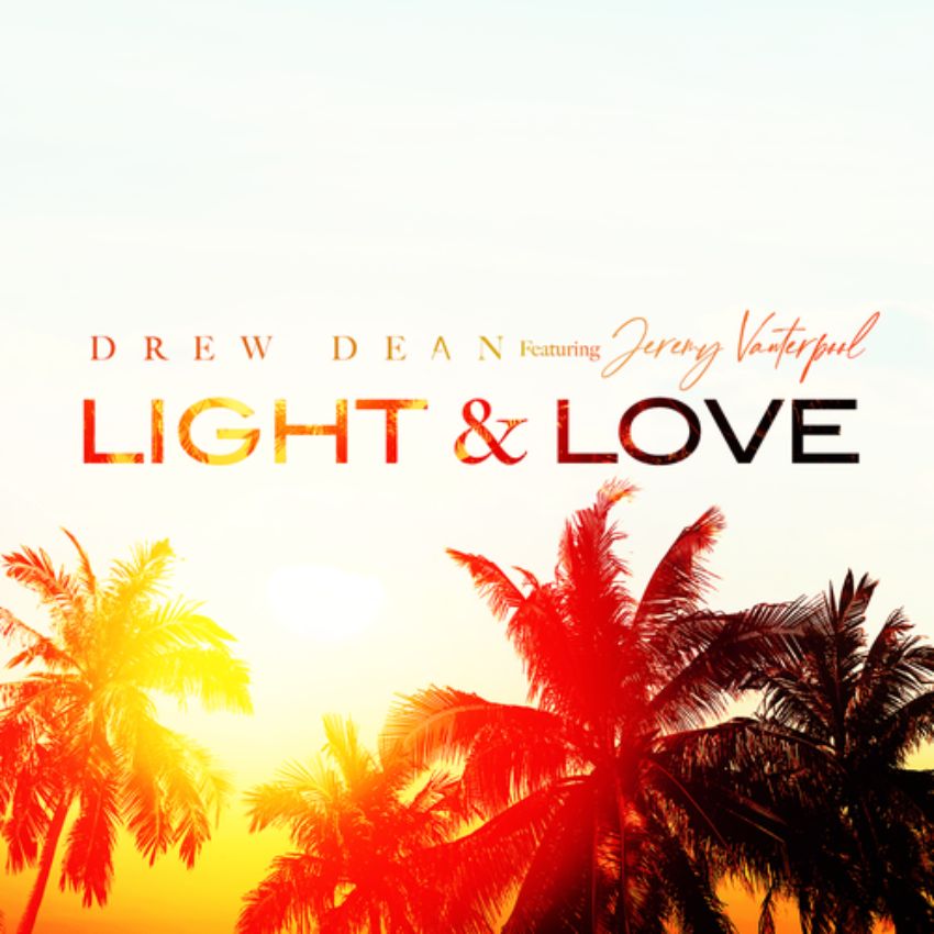 DREW DEAN - LIGHT & LOVE - Reggae Tastemaker