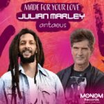 JULIAN MARLEY X ANTAEUS - MADE FOR YOUR LOVE - Reggae Tastemaker