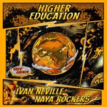 NAYA ROCKERS FT. IVAN NEVILLE DROP THEIR "HIGHER EDUCATION” WITH A MISSION. Reggae tastemaker