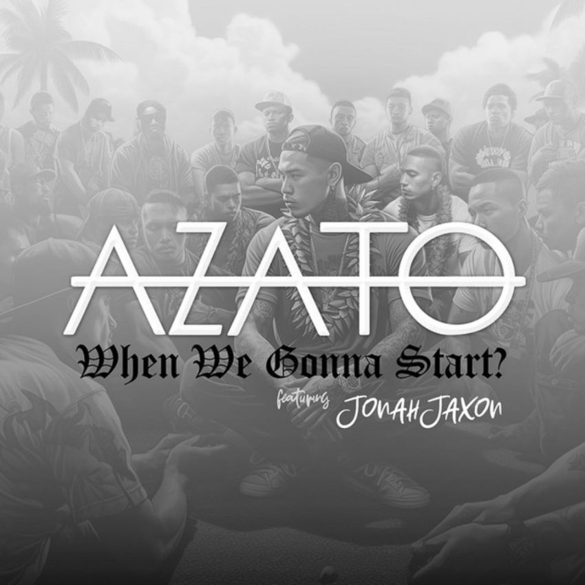 AZATO FT JONAH JAXON – WHEN WE GONNA START