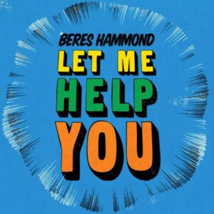 Get Ready To Groove: Beres Hammond Releases "Let Me Help You". Reggae Tastemaker