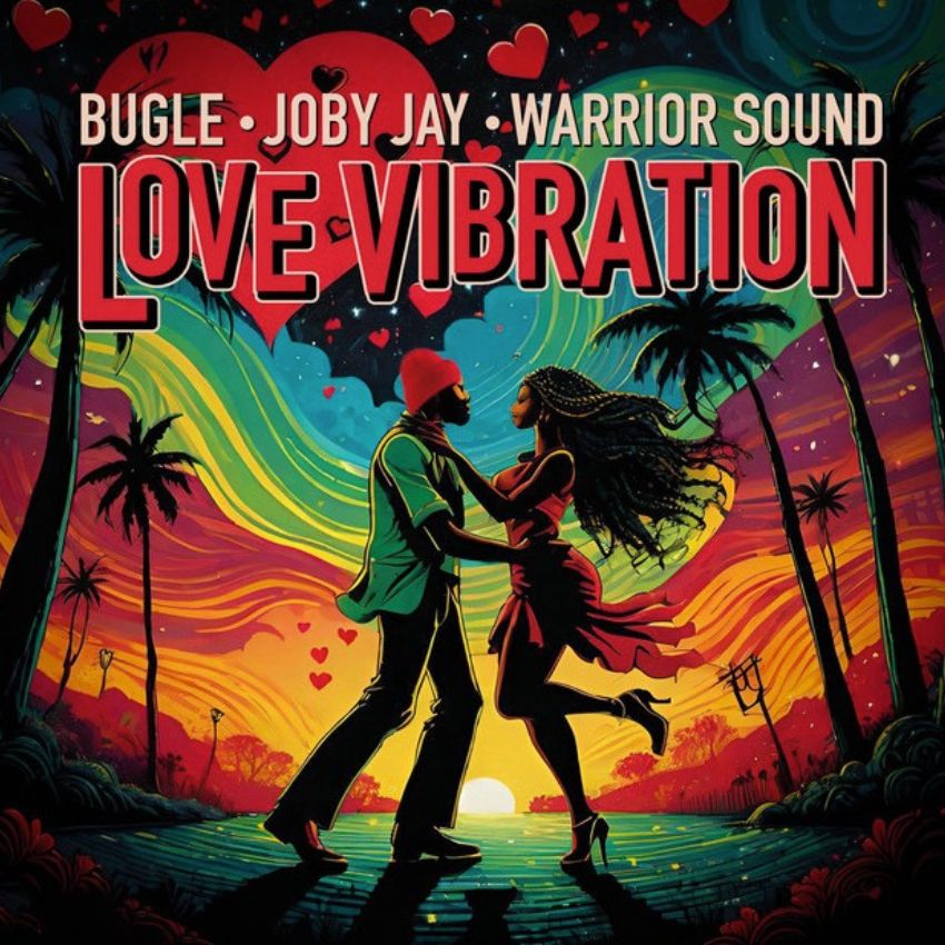 BUGLE, JOBY JAY, WARRIOR SOUND – LOVE VIBRATION