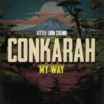 Conkarah And Little Lion Sound Drop New Hit “My Way”. Reggae Tastemaker