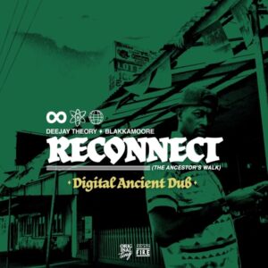 Reconnect: Deejay Theory X Blakkamoore’s Digital Ancient Dub Journey. Reggae Tastemaker