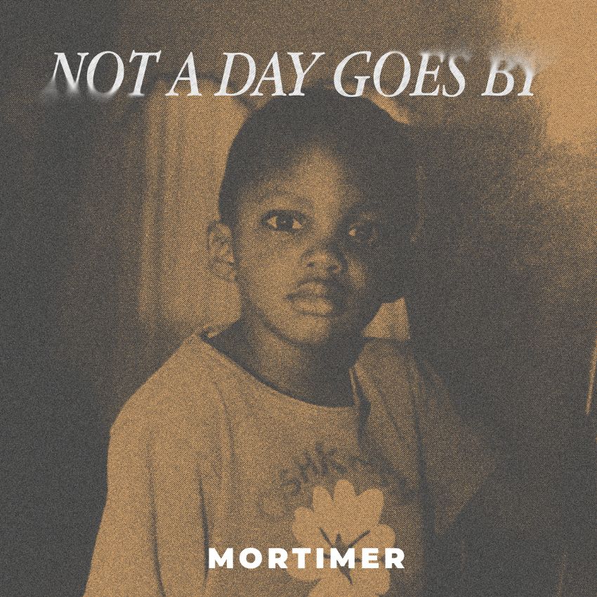 MORTIMER – NOT A DAY GOES BY