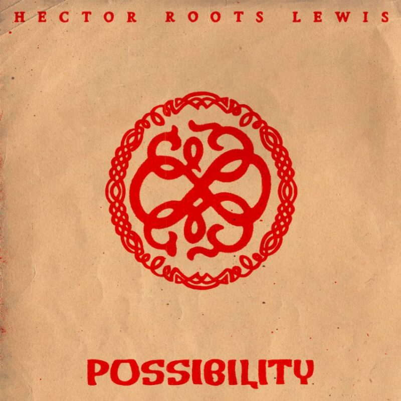 Hector Roots Lewis Brings Hope With Single "Possibility". Reggae Tastemaker
