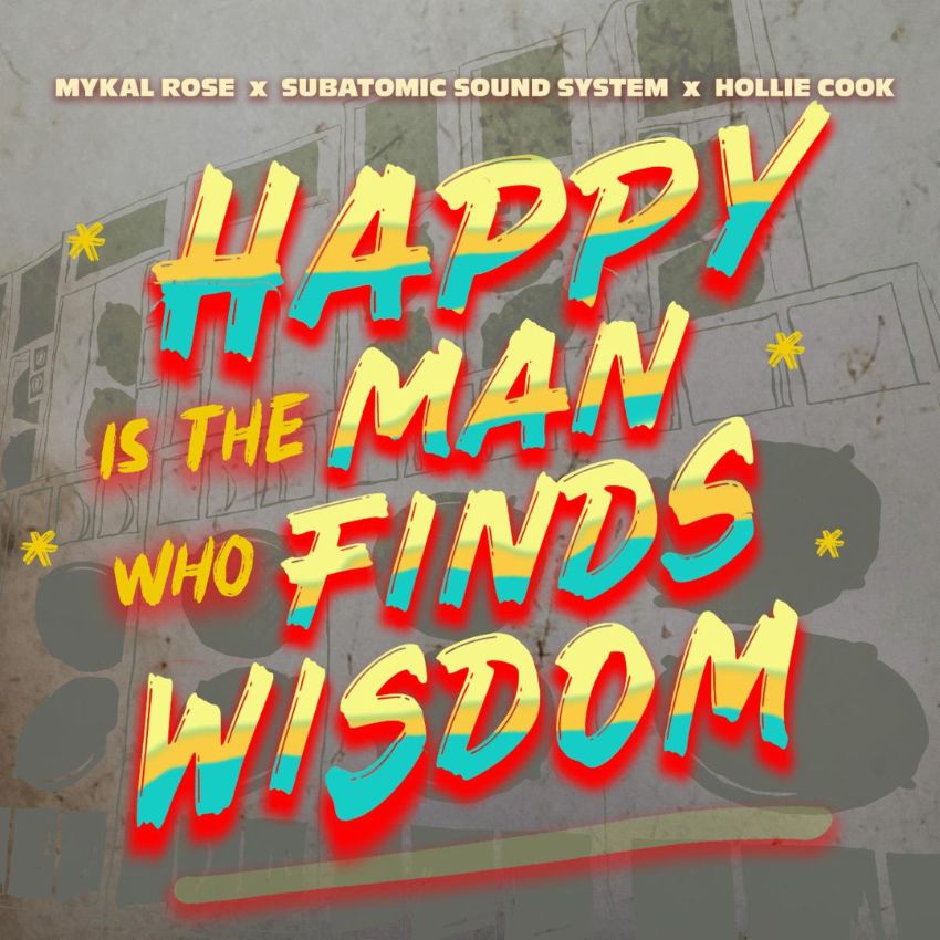 Mykal Rose, Subatomic Sound System and Hollie Cook drop the conscious gem ‘Happy Is The Man Who Finds Wisdom’. Reggae Tastemaker