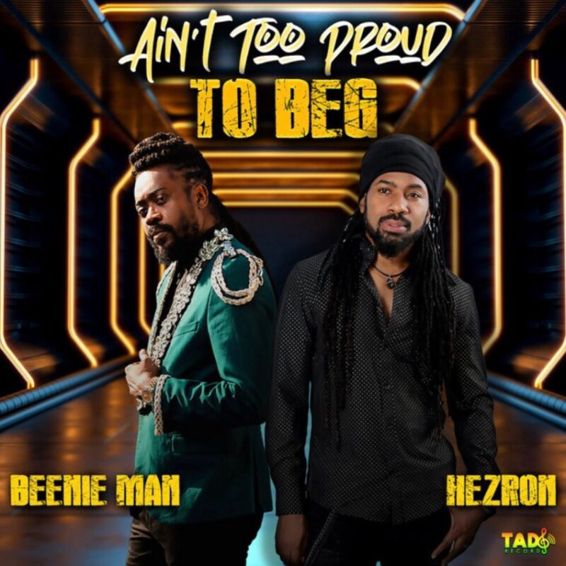 Hezron and Beenie Man release new music video for single ‘Ain’t Too Proud To Beg’. Reggae Tastemaker