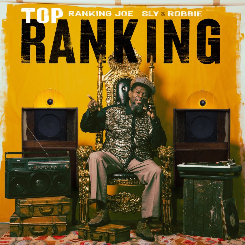 Ranking Joe and Sly & Robbie team up on the new ‘Top Ranking’ album. Reggae Tastemaker