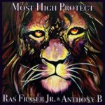 Ras Fraser Jr. & Anthony B Unite in ‘Most High Protect’. Reggae Tastemaker