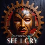 London band The Wise Bloods make a bold call for change with new single, 'See I Cry'. Reggae Tastemaker