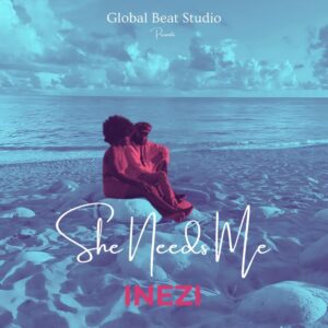 Inezi drops a heartfelt new single, She Needs Me. Reggae Tastemaker