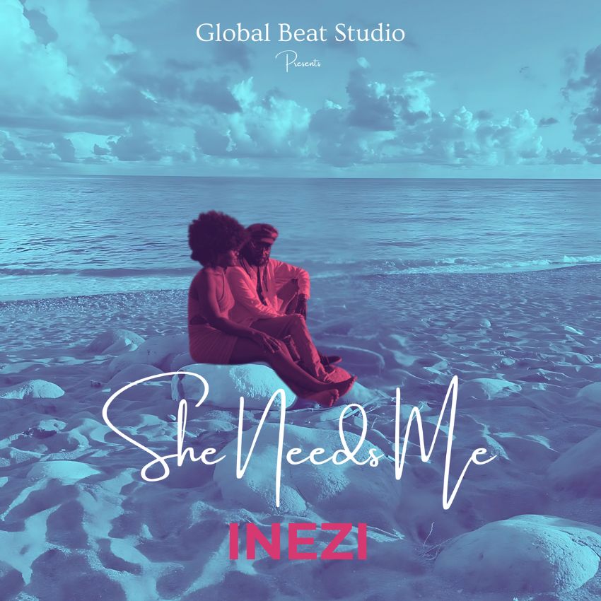 INEZI – SHE NEEDS ME