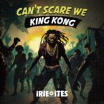 King Kong, Roots Radics and Irie Ites just released "Can’t Scare We," a majestic Rub-a-Dub celebration. Reggae Tastemaker