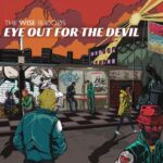 The Wise Bloods ignite London’s spirit with their new album, Eye Out For The Devil. Reggae Tastemaker