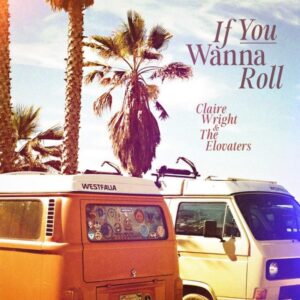 Claire Wright and The Elovaters Unite for Breezy Indie-Reggae Romance on ‘If You Wanna Roll’. Reggae Tastemaker