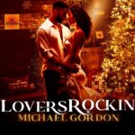 Michael Gordon rekindles the golden era of lovers rock with new single, Lovers Rockin. Reggae Tastemaker