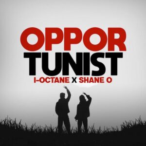 I-Octane and Shane O expose hidden agendas in ‘Opportunist’. Reggae Tastemaker