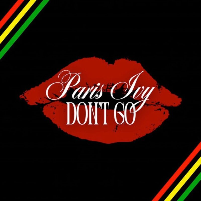 Paris Ivy blends heartache and groove in soul-stirring ‘Don’t Go’. Reggae Tastemaker