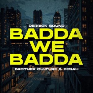 Brother Culture, Eesah Light & Derrick Sound light up the dance with ‘Badda We Badda’. Reggae Tastemaker