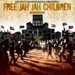 Galaxy Soundstation’s ‘Free Jah Jah Children Riddim’ ignites a roots revival. Reggae Tastemaker