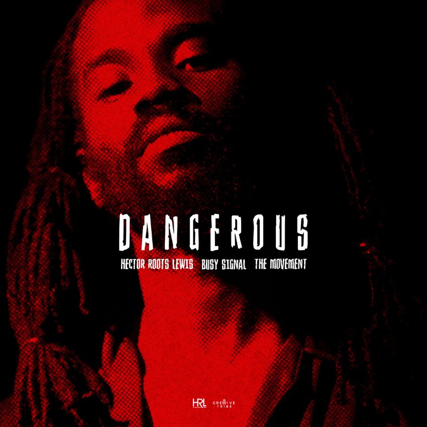 Hector Roots Lewis assembles a powerhouse dream team for new single, ‘Dangerous’. Reggae Tastemaker