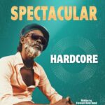 Seasoned and unstoppable: Spectacular stands tall with defiant anthem ‘Hardcore’. Reggae Tastemaker