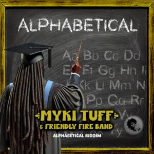 Myki Tuff & Friendly Fire Band break it down with “Alphabetical”. Reggae Tastemaker