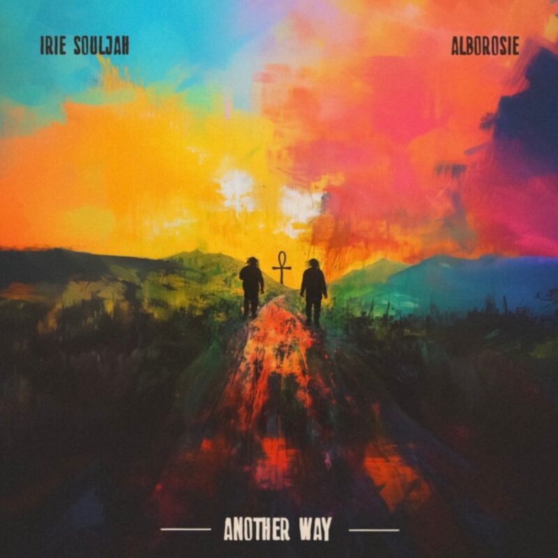 Irie Souljah & Alborosie blaze a trail with new single, ‘Another Way’. Reggae Tastemaker