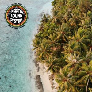 Kingston Sound System drop a masterclass in Classic Hits In A Reggae Groove. Reggae Tastemaker
