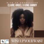 Claire Angel turns up the vibes on ‘Wine Up Your Waist’. Reggae Tastemaker