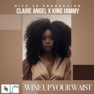 Claire Angel turns up the vibes on ‘Wine Up Your Waist’. Reggae Tastemaker