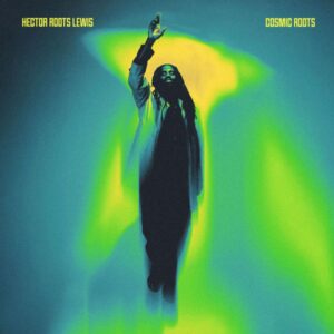 Cosmic Fire: Hector Roots Lewis takes the throne with his debut solo album. Reggae Tastemaker