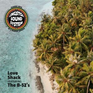 Kingston Sound System breathes new life into The B-52’s classic ‘Love Shack’. Reggae Tastemaker
