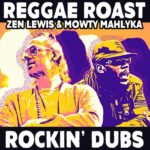 Bass, bars, and fire: Reggae Roast link up with Zen Lewis and Mowty Mahlyka on new single, Rockin’ Dubs. Reggae Tastemaker