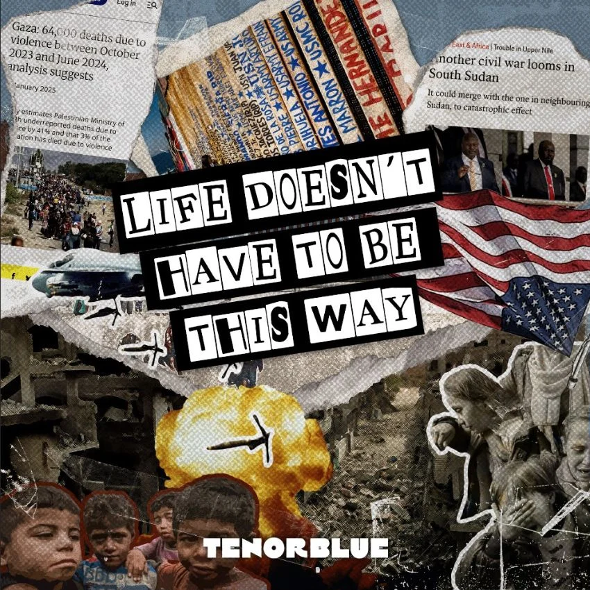 TENOR BLUE – LIFE DOESN’T HAVE TO BE THIS WAY