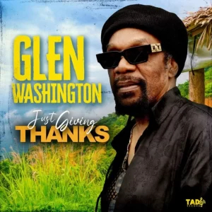 Glen Washington strikes a chord on soulful album ‘Just Giving Thanks’. Reggae Tastemaker