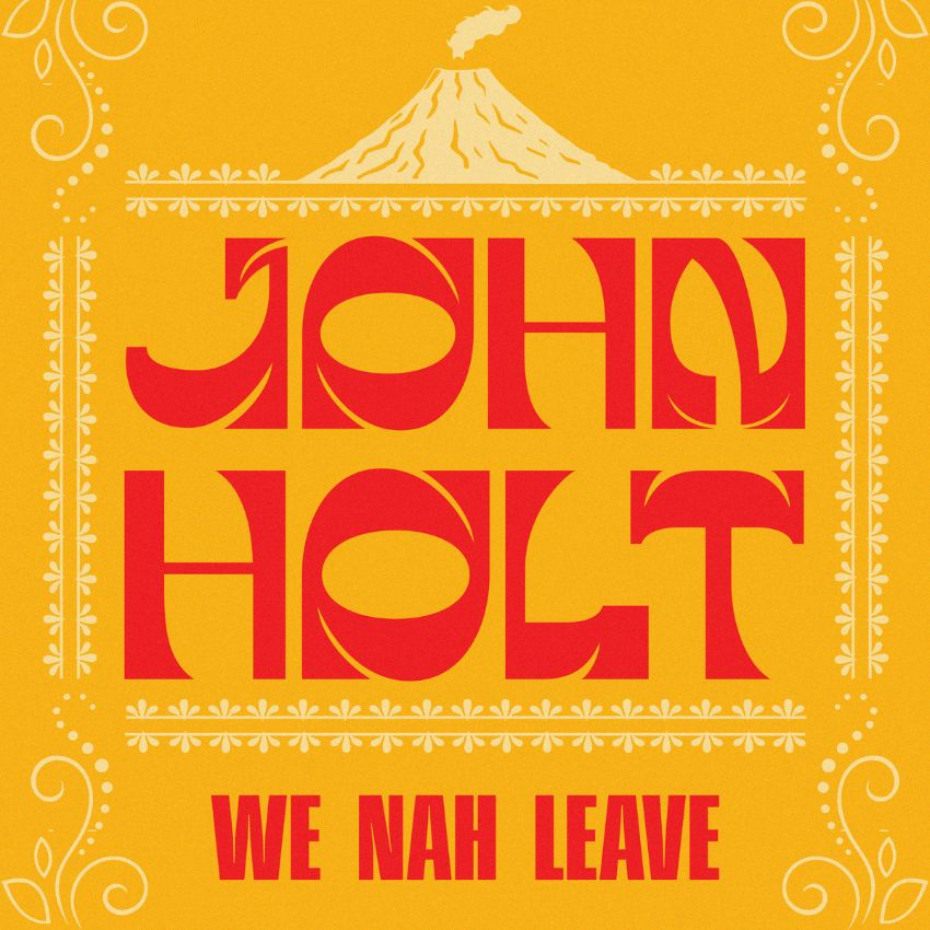 We Nah Leave: John Holt’s long-lost fire returns. Reggae Tastemaker